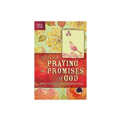 The One Year Praying the Promises of God - by Cheri Fuller & Jennifer Kennedy Dean (Paperback)