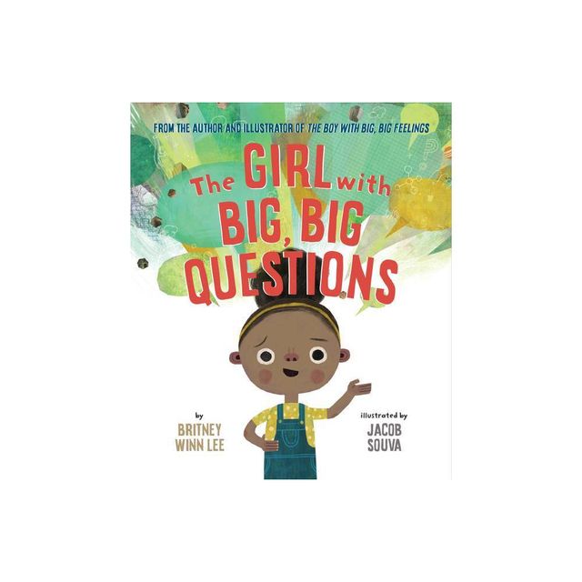 The Girl with Big, Big Questions - (The Big, Big) by Britney Winn Lee & Jacob Souva (Hardcover)