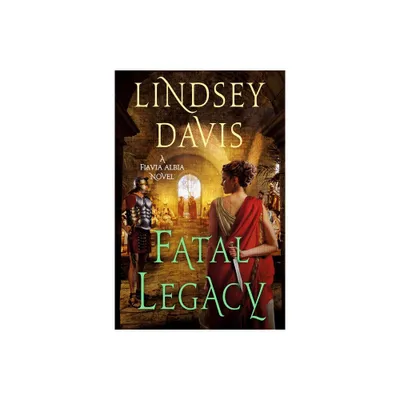 Fatal Legacy - (Flavia Albia) by Lindsey Davis (Hardcover)