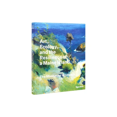 Art, Ecology, and the Resilience of a Maine Island - by Barry A Logan & Jennifer Pye & Frank H Goodyear III (Hardcover)