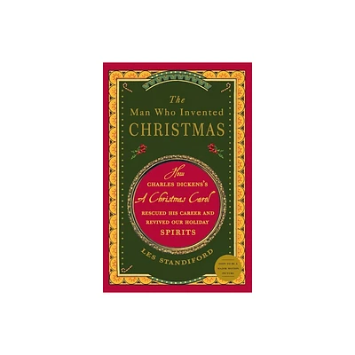 The Man Who Invented Christmas - by Les Standiford (Paperback)