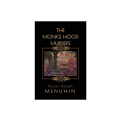 The Monks Hood Murders - (Heathcliff Lennox) by Karen Baugh Menuhin (Paperback)