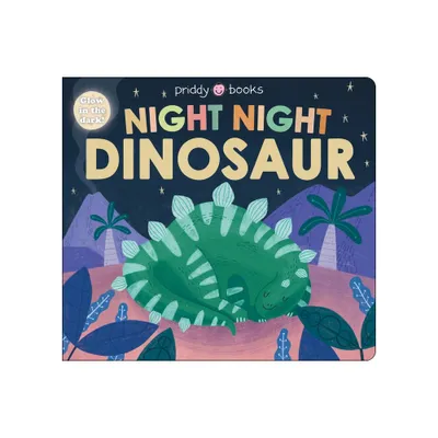 Night Night Books: Night Night Dinosaur - by Roger Priddy (Board Book)