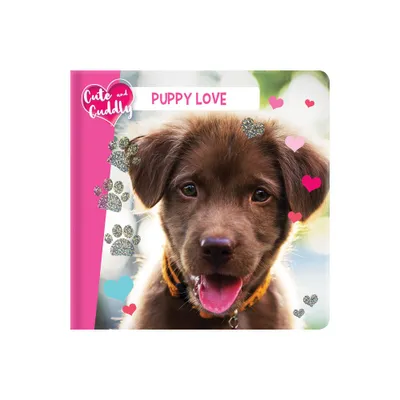 Cute and Cuddly: Puppy Love - (Board Book)