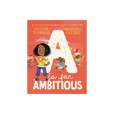 A is for Ambitious - by Meena Harris (Hardcover)