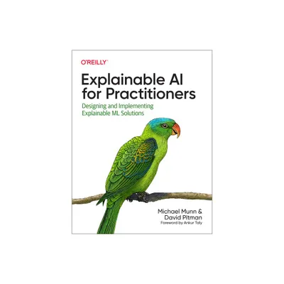 Explainable AI for Practitioners - by Michael Munn & David Pitman (Paperback)