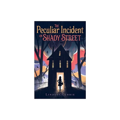 The Peculiar Incident on Shady Street - by Lindsay Currie (Paperback)