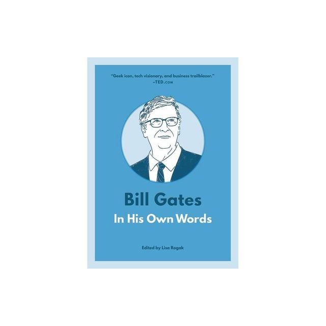 Bill Gates: In His Own Words - (In Their Own Words) by Lisa Rogak (Paperback)