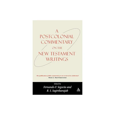 A Postcolonial Commentary on the New Testament Writings - (Bible and Postcolonialism) by Fernando F Segovia & R S Sugirtharajah (Paperback)