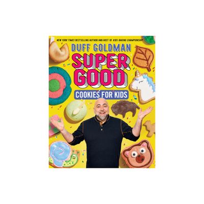 Super Good Cookies for Kids - by Duff Goldman (Hardcover)