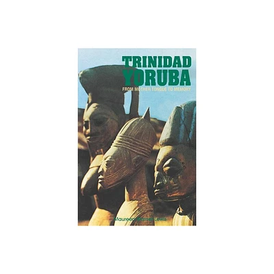 Trinidad Yoruba - by Maureen Warner-Lewis (Paperback)