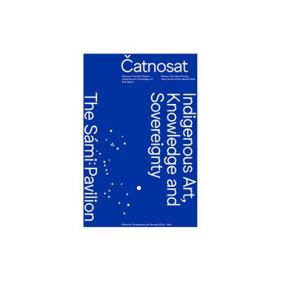 Catnosat: Indigenous Art, Knowledge and Sovereignty - by Liisa-Ravna Finbog & Katya Garca-Antn & Beaska Niillas & LIV Brissach (Spiral Bound)