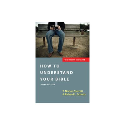 How to Understand Your Bible - 3rd Edition by T Norton Sterrett & Richard L Schultz (Paperback)