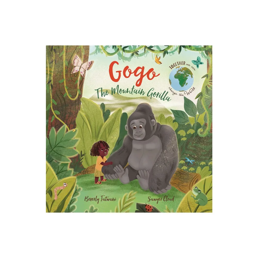 Gogo the Mountain Gorilla - by Beverly Jatwani (Hardcover)