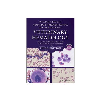 Veterinary Hematology - 3rd Edition by William J Reagan & Armando R Irizarry Rovira & Dennis B Denicola (Hardcover)