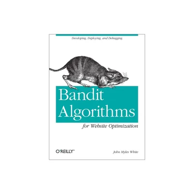 Bandit Algorithms for Website Optimization - by John Myles White (Paperback)