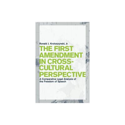 The First Amendment in Cross-Cultural Perspective - (Critical America) by Ronald J Krotoszynski Jr (Paperback)