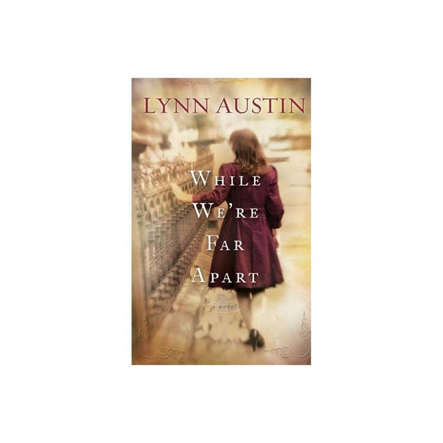 While Were Far Apart - by Lynn Austin (Paperback)