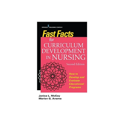 Fast Facts for Curriculum Development in Nursing - 2nd Edition by Jan L McCoy & Marion G Anema (Paperback)