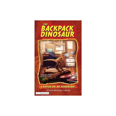 A Raptor Ate My Homework! - (The Backpack Dinosaur) by Julian Michael Carver (Paperback)