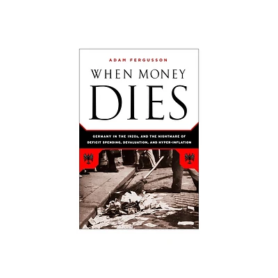 When Money Dies - by Adam Fergusson (Paperback)