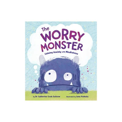 The Worry Monster: Calming Anxiety with Mindfulness - by Catherine Cook-Cottone (Hardcover)