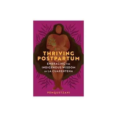 Thriving Postpartum - by Pa & nquetzani (Paperback)