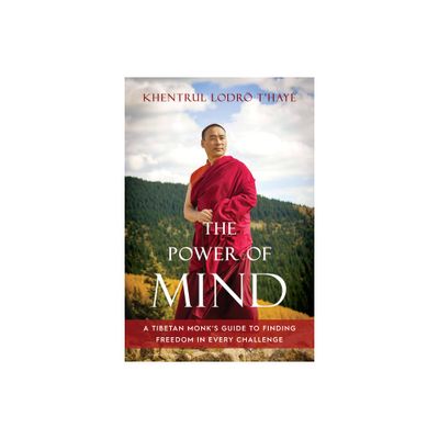 The Power of Mind - by Khentrul Lodr tHay Rinpoche (Paperback)