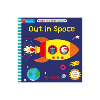 Out in Space - (Hide and Seek) by Campbell Books (Board Book)