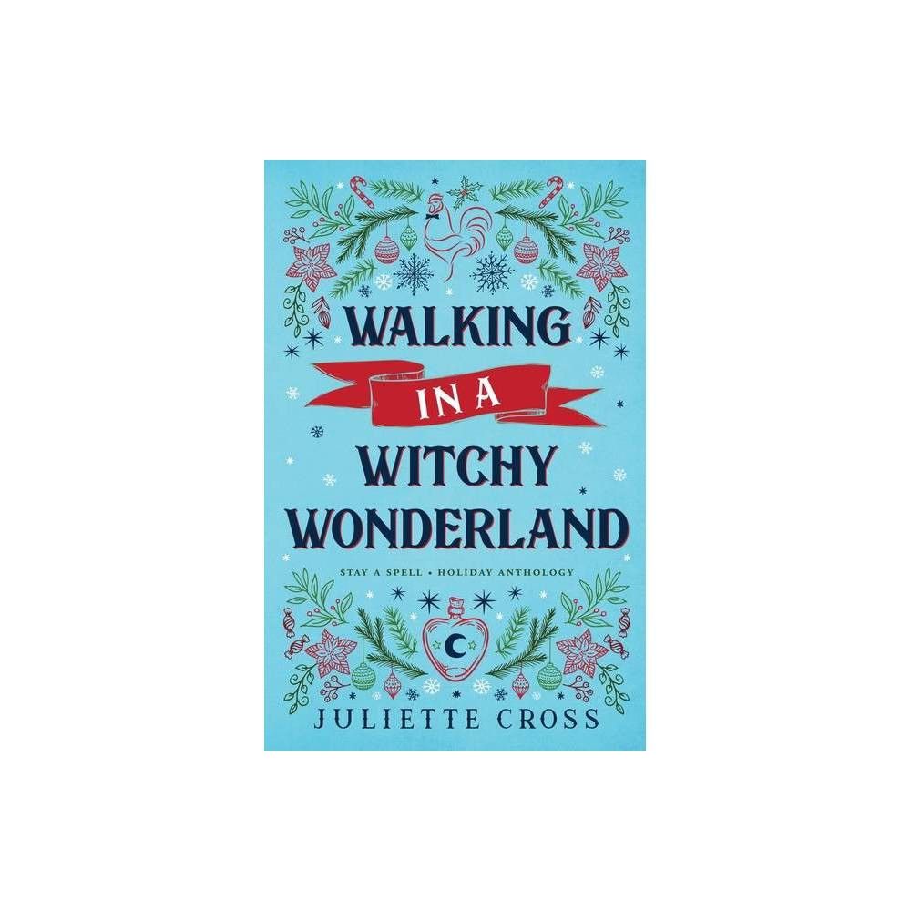 Juliette Cross Walking in a Witchy Wonderland - by Juliette Cross  (Paperback) | The Market Place