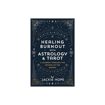 Healing Burnout with Astrology & Tarot - by Jackie Hope (Paperback)