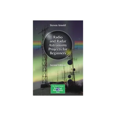 Radio and Radar Astronomy Projects for Beginners - (Patrick Moore Practical Astronomy) 2nd Edition by Steven Arnold (Paperback)