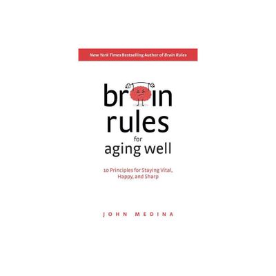 Brain Rules for Aging Well - by John Medina (Hardcover)