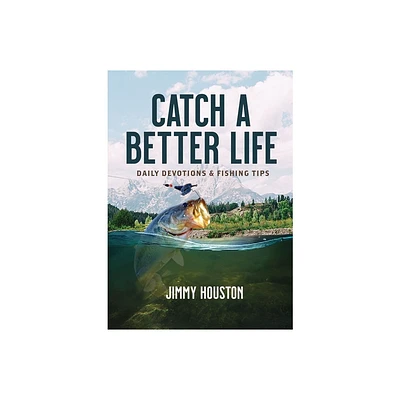 Catch a Better Life - by Jimmy Houston (Hardcover)