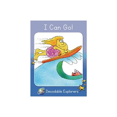 I Can Go! - (Red Rocket Readers Decodable Explorers) by Pam Holden (Paperback)