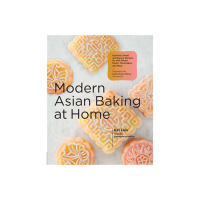 Modern Asian Baking at Home - by Kat Lieu (Hardcover)