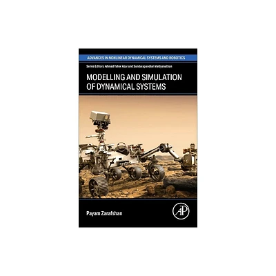 Modeling and Simulation of Dynamical Systems - (Advances in Nonlinear Dynamical Systems and Robotics (Andc)) by Payam Zarafshan (Paperback)