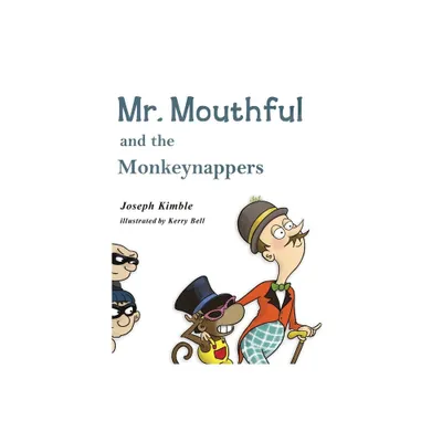 Mr. Mouthful and the Monkeynappers - by Joseph Kimble (Hardcover)