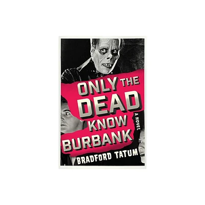 Only the Dead Know Burbank - by Bradford Tatum (Paperback)