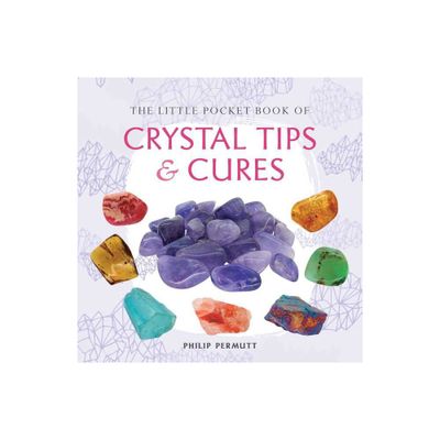 The Little Pocket Book of Crystal Tips and Cures - by Philip Permutt (Paperback)