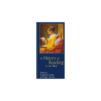 History of Reading in the West (Revised) - by Guglielmo Cavallo & Roger Chartier (Paperback)