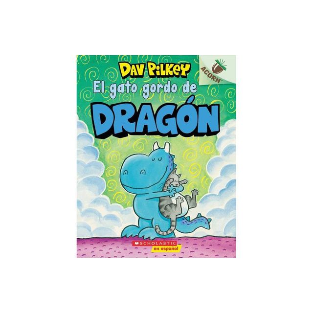 El Gato Gordo de Dragn (Dragons Fat Cat) - by Dav Pilkey (Paperback)