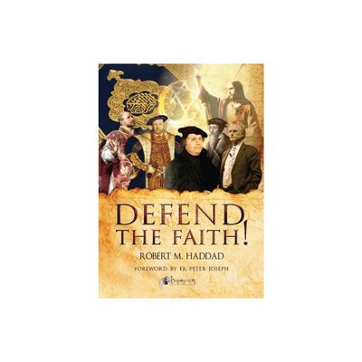 Defend the Faith! - by Robert M Haddad (Paperback)