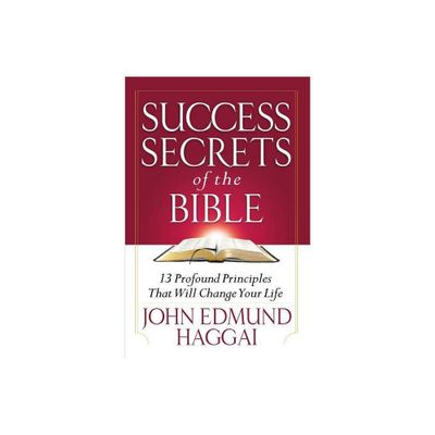 Success Secrets of the Bible - by John Haggai (Paperback)