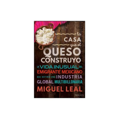 La Casa Que El Queso Construy - by Miguel A Leal (Hardcover)