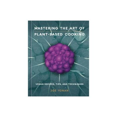 Mastering the Art of Plant-Based Cooking - by Joe Yonan (Hardcover)