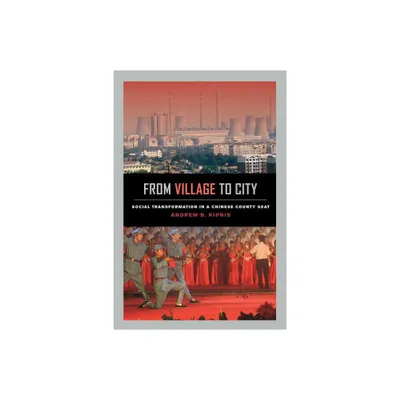 From Village to City - by Andrew B Kipnis (Paperback)