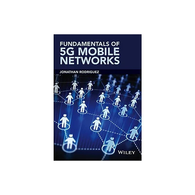 Fundamentals of 5g Mobile Networks - by Jonathan Rodriguez (Hardcover)