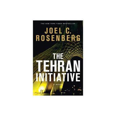 The Tehran Initiative - by Joel C Rosenberg (Paperback)