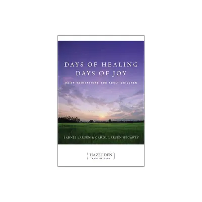 Days of Healing, Days of Joy - (Hazelden Meditations) by Earnie Larsen & Carol Larsen Hegarty (Paperback)